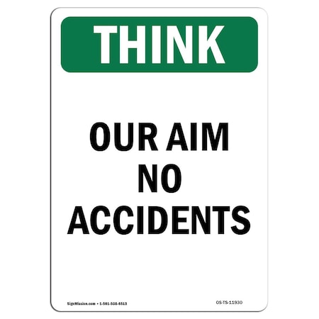 Signmission OSHA THINK Sign, Our Aim No Accidents, 18in X 12in Rigid Plastic, 12" W, 18" L, Portrait OS-TS-P-1218-V-11930
